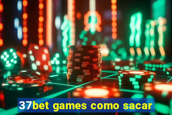 37bet games como sacar
